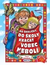 Obrázok Do školičky, do školy kráčať vôbec nebolí (Viera Dobiašová)