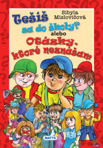 Obrázok Tešíš sa do školy? alebo Otázky, ktoré neznášam