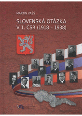 Obrázok Slovenská otázka v 1. ČSR (1918 – 1938) - Martin Vašš