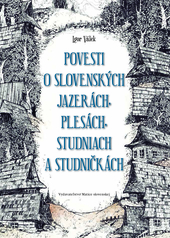 Obrázok Povesti o slovenských jazerách, plesách, studniach a studničkách