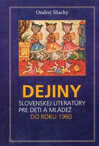 Obrázok Dejiny slovenskej literatúry pre deti a mládež do roku 1960 (Ondrej Sliacky)