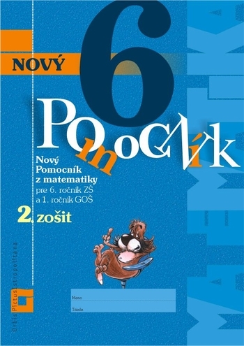 Obrázok Nový pomocník z matematiky pre 6. ročník ZŠ a 1. ročník GOŠ - 2. zošit