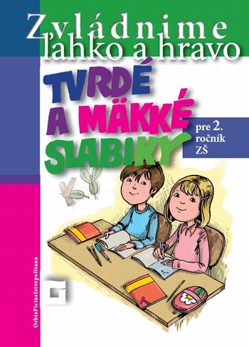 Obrázok Zvládnime ľahko a hravo 2: Tvrdé a mäkké slabiky (Dana Kovárová)