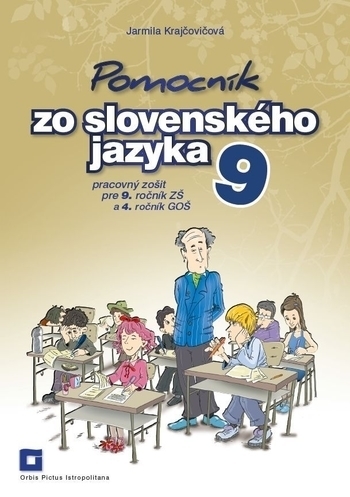 Obrázok Pomocník zo slovenského jazyka pre 9. ročník ZŠ a 4. ročník GOŠ - Pracovný zošit (Jarmila Krajčovičová)