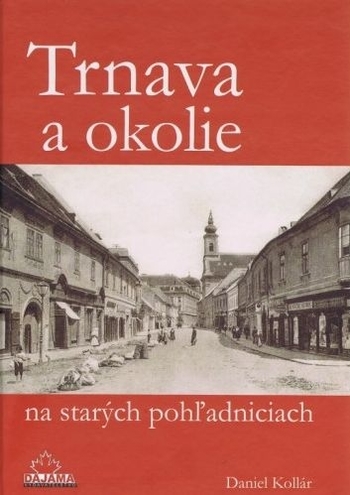 Obrázok Trnava a okolie na starých pohľadniciach - Daniel Kollár