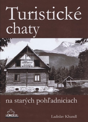 Obrázok Turistické chaty na starých pohľadniciach - Ladislav Khandl