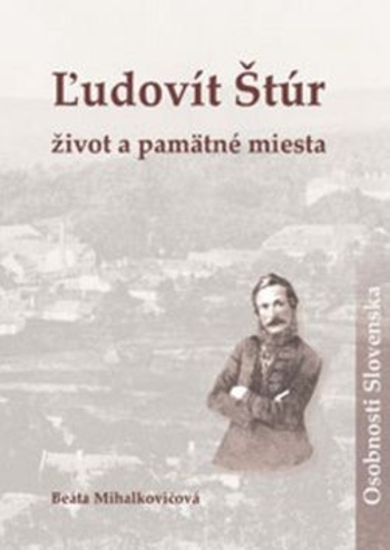 Obrázok Ľudovít Štúr život a pamätné miesta - Beáta Mihalkovičová