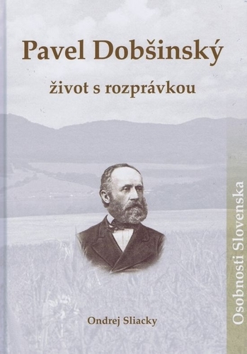 Obrázok Pavel Dobšínský- život s rozprávkou - Ondrej Sliacky