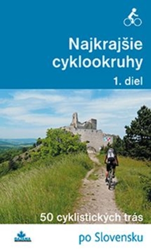 Obrázok Najkrajšie cyklookruhy - Daniel Kollár, a kolektív autorov