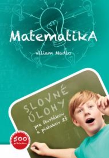 Obrázok Matematika (Slovné úlohy pre štvrtákov a piatakov ZŠ), 2.rozšírené vydanie