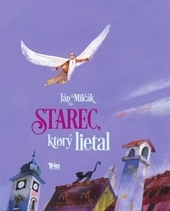 Obrázok Starec, ktorý lietal - Ján Milčák