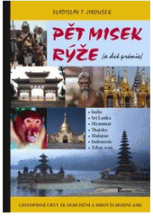 Obrázok Pět misek rýže ( a dvě navíc) Indie, Srí Lanka, Myanmar, Thajsko, Malajsie,Indo.,Tchaj