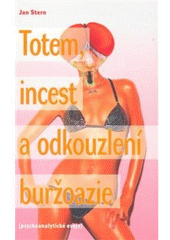 Obrázok Totem, incest a odkouzlení buržoazie