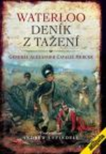 Obrázok Waterloo - Deník z tažení (Generál Mercer Alexander Cavelié)