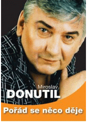 Miroslav Donutil - Pořád Se Něco Děje (One Man Show) Miroslav Donutil - Pořád Se Něco Děje (One Man Show)