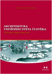 Obrázok Architektura vnitřního světa člověka - Začínáme chápat sami sebe - Artho Stefan Wittemann