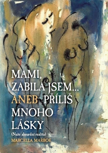 Obrázok Mami zabila jsem... Aneb příliš mnoho lásky