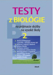 Obrázok Testy z biológie na prijímacie skúšky na vysoké školy 2 (neuvedené, Petra Augustinová)