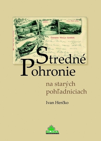 Obrázok Stredné Pohronie na starých pohľadniciach (Ivan Herčko)