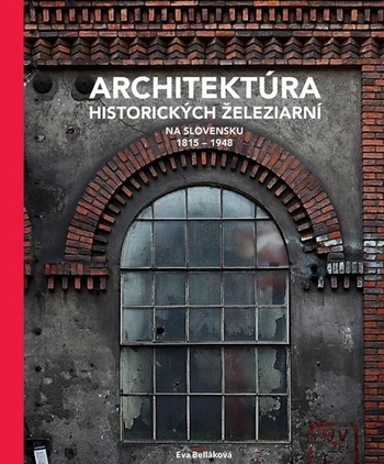 Obrázok Architektúra historických železiarní na Slovensku 1815 - 1948