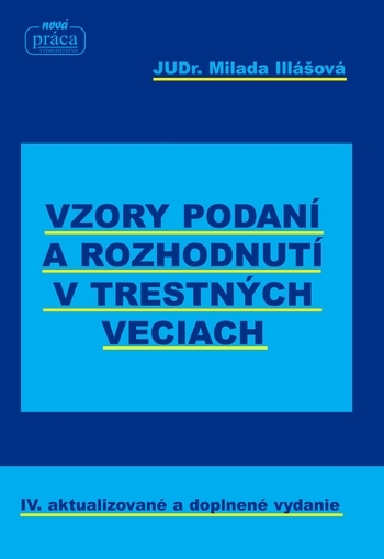 Obrázok Vzory podaní a rozhodnutí v trestných veciach - IV. aktualizované a doplnené vydanie k 1.1.2018