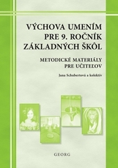 Obrázok Výchova umením pre 9. ročník ZŠ - metodické materiály pre učiteľov - Jana Schubertová , kolektív