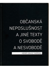 Obrázok Občanská neposlušnost a jiné texty o svobodě a nesvobodě