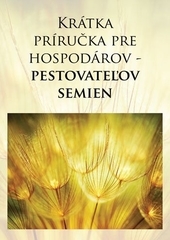 Obrázok Krátka príručka pre hospodárov - pestovateľov semien, 2. vydanie