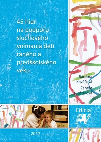 Obrázok 45 hier na podporu sluchového vnímania detí raného a predškolského veku -  B. Kováčová,Ž.Kunštárová