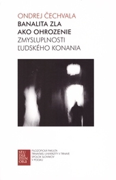 Obrázok Banalita zla ako ohrozenie zmysluplnosti ľudského konania